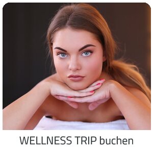 Deinen Wellness Trip suchen - Deine Auszeit auf Trip EU buchen